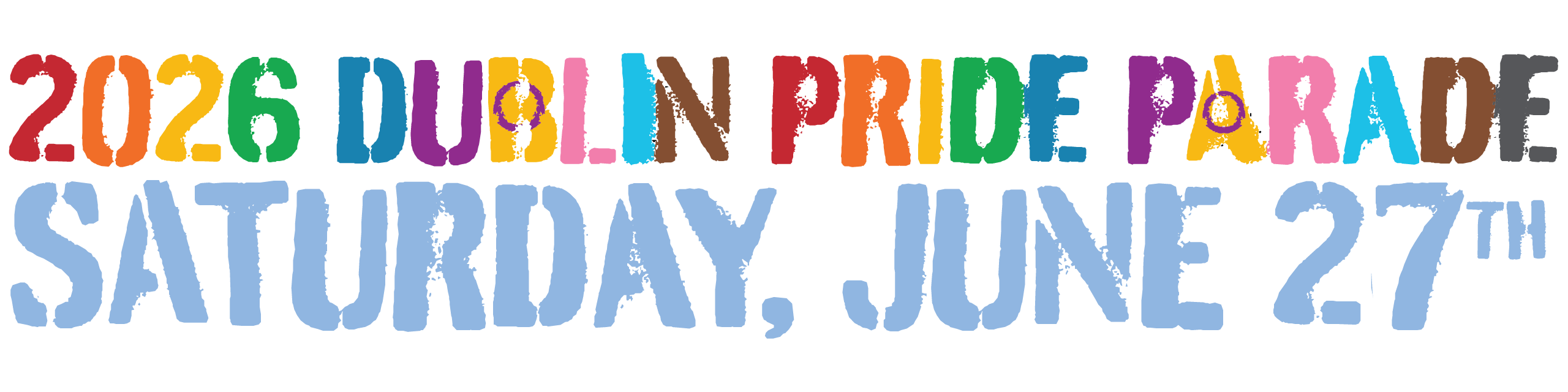 2026 Dublin Pride Parade: Saturday June 27th.