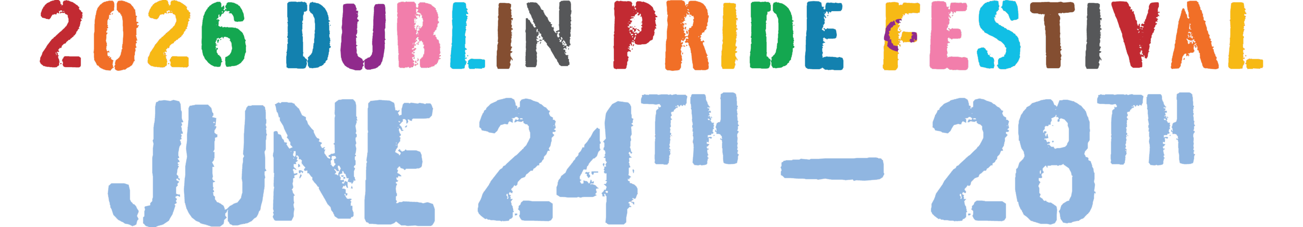 2026 Dublin Pride Festival. June 24th - 28th.