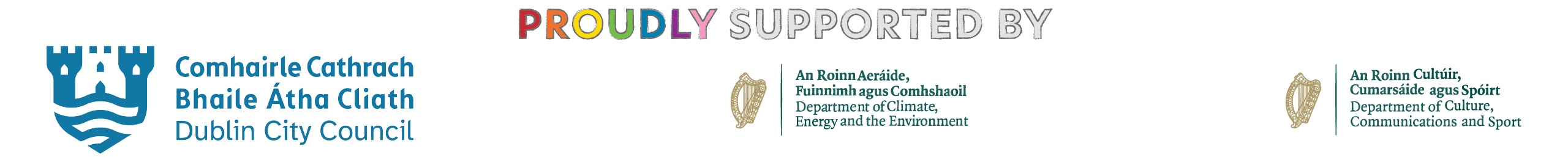 Proudly supported by Comhairle Cathrach Bhaile Átha Cliath/DublIN City Council, An Roinn Aeráide Fuinnimh agus Comhshaoil/Department of Climate Energy and the Environment, An Roinn Cultúir Cumarsáide agud Spóirt/Department of Culture Communication and Sport