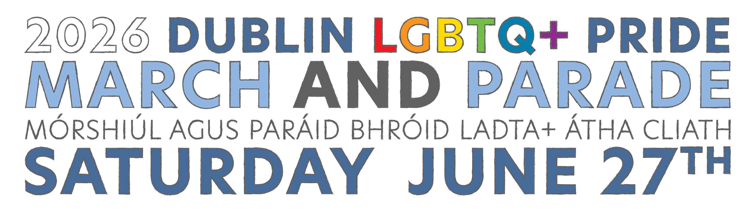 2026 Dublin lgbtq+ Pride Parade | Mórshiúl agus Paráid Bhróid LADTA+ Átha Cliath. Saturday June 27th.