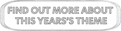 Find out more about this year's theme.