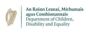 An Roinn Leanaí, Míchumais agus Comhionannais | Department of Children, Disability and Equality.