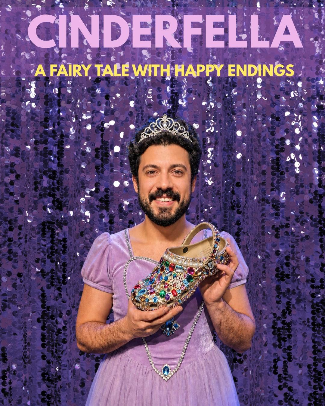 Cinderfella: A fairy tale with happy endings. Image shows a bearded person wearing a tiara holding a bejewelled clog.